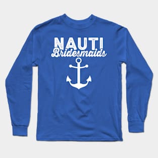 Nauti Bridesmaid Shirt - nautical bachelorette shirts, Nautical Ocean Bridal Party Shirts, Nautical Bachelorette Shirts Long Sleeve T-Shirt